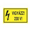 Figyelmeztető matrica VIGYÁZZ! 230 V! ( KICSI )vinil  öntapadós sárga 100mmx 60mmx Agárdi Filmnyomó  4db egy íven - ERV062001ONV01000060